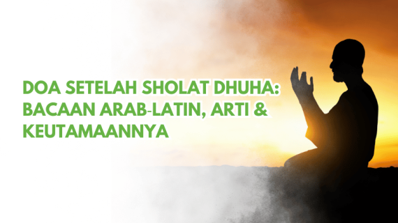 Doa Setelah Sholat Dhuha: Bacaan Arab‑Latin, Arti & Keutamaannya