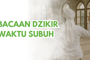 Bacaan Dzikir Waktu Subuh
