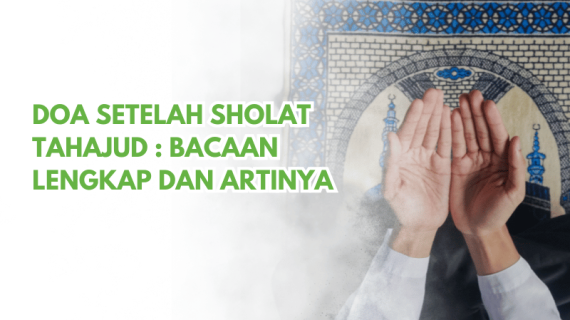 Doa Setelah Sholat Tahajud  : Bacaan Lengkap dan Artinya