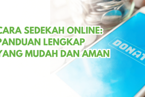 Cara Sedekah Online: Panduan Lengkap yang Mudah dan Aman