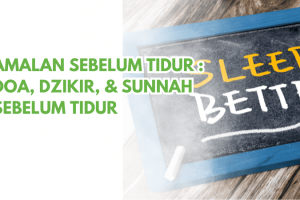 Amalan Sebelum Tidur : Doa, Dzikir, & Sunnah Sebelum Tidur
