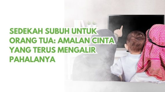 Sedekah Subuh untuk Orang Tua: Amalan Cinta yang Terus Mengalir Pahalanya