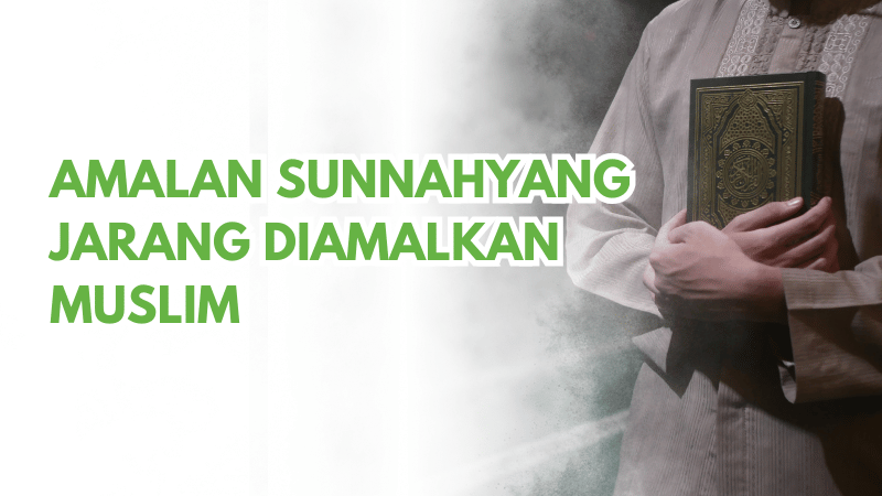 Ilustrasi Amalan Sunnah Yang Jarang Di Amalkan
