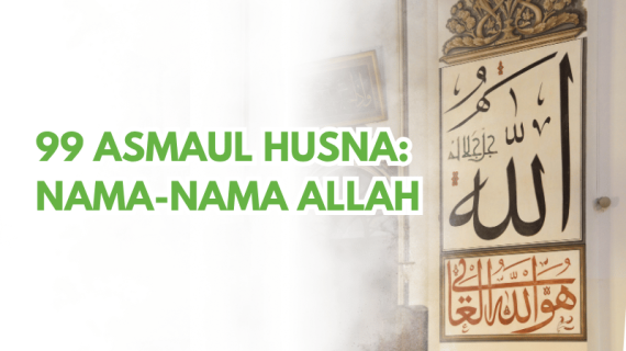 99 Asmaul Husna: Arti, Manfaat, dan Cara Mengamalkannya dalam Kehidupan