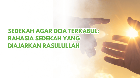 Sedekah agar Doa Terkabul: Rahasia Sedekah Yang Diajarkan Rasulullah