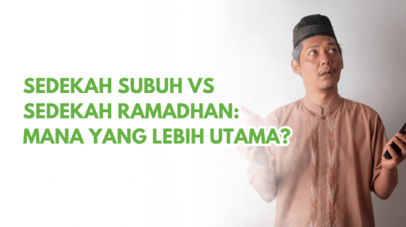 Sedekah Subuh VS Sedekah Ramadhan. Mana Yang Lebih Utama?