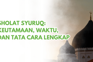 Sholat Syuruq: Keutamaan, Waktu, dan Tata Cara Lengkap