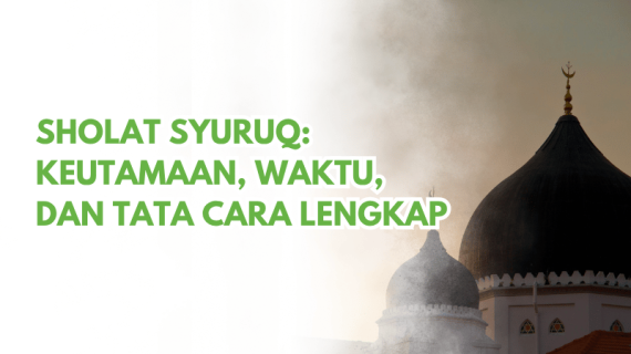 Sholat Syuruq: Keutamaan, Waktu, dan Tata Cara Lengkap