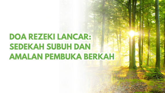 Doa Rezeki Lancar: Sedekah Subuh dan Amalan Pembuka Berkah