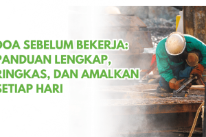 Doa Sebelum Bekerja: Panduan Lengkap, Ringkas, dan Amalkan Setiap Hari