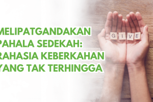 Melipatgandakan Pahala Sedekah: Rahasia Keberkahan yang Tak Terhingga
