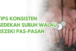 Tips Konsisten Sedekah Subuh Walau Rezeki Pas-pasan