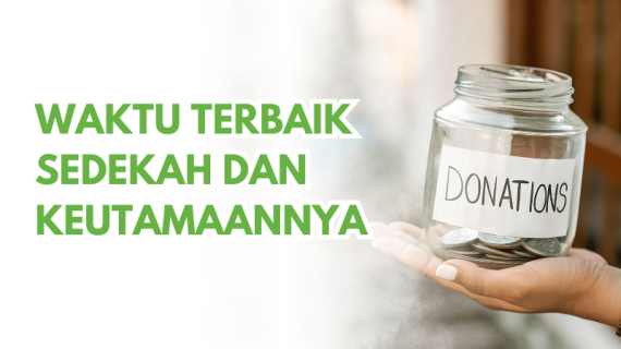 Waktu Terbaik Sedekah dan Keutamaannya