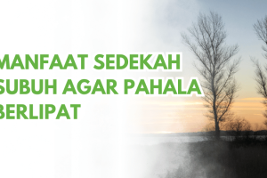 Manfaat Sedekah Subuh agar Pahala Berlipat